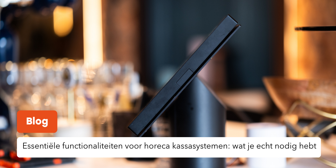 mpluskassa, horeca kassa functionaliteiten, wat je echt nodig hebt